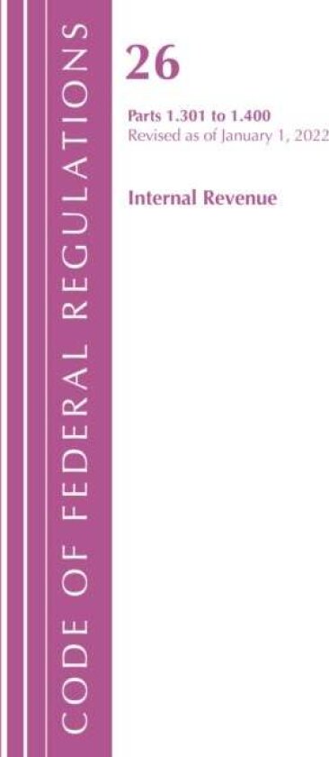 Code of Federal Regulations, Title 26 Internal Revenue 1.301-1.400, Revised as of April 1, 2022 av Office Of The Federal Register