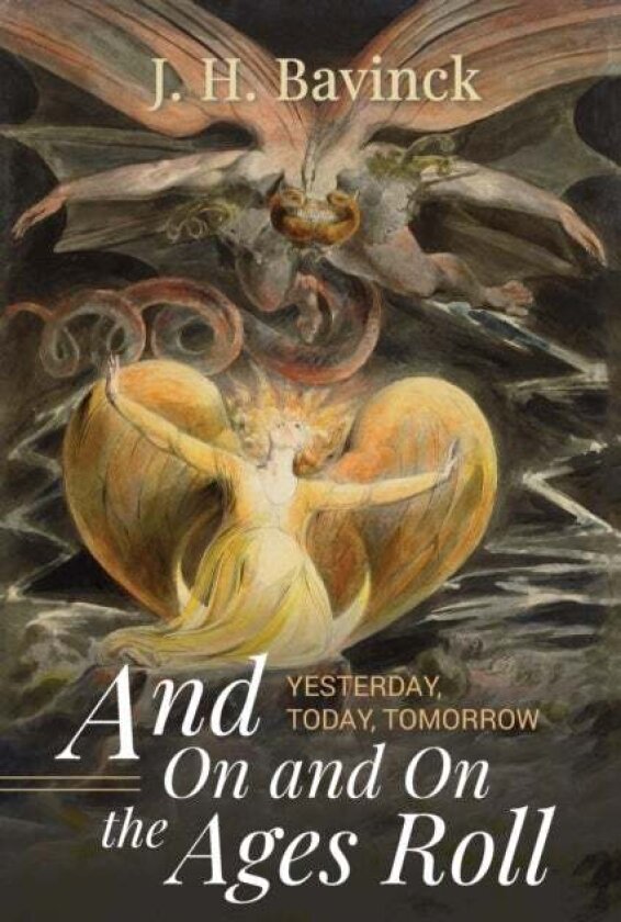 And on and on the Ages Roll av J H Bavinck
