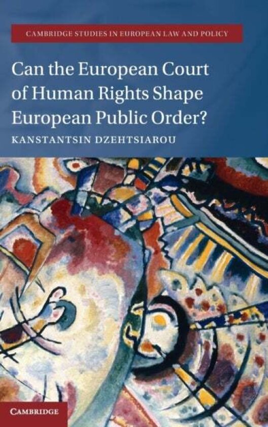 Can the European Court of Human Rights Shape European Public Order? av Kanstantsin Dzehtsiarou