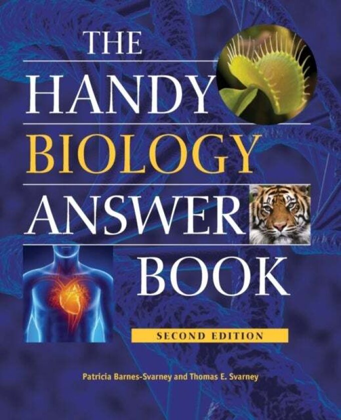 The Handy Biology Answer Book av Patricia Barnes-Svarney, Thomas E. Svarney
