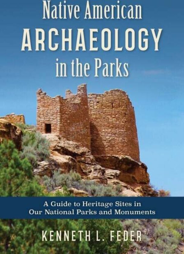 Native American Archaeology in the Parks av Kenneth L. Feder