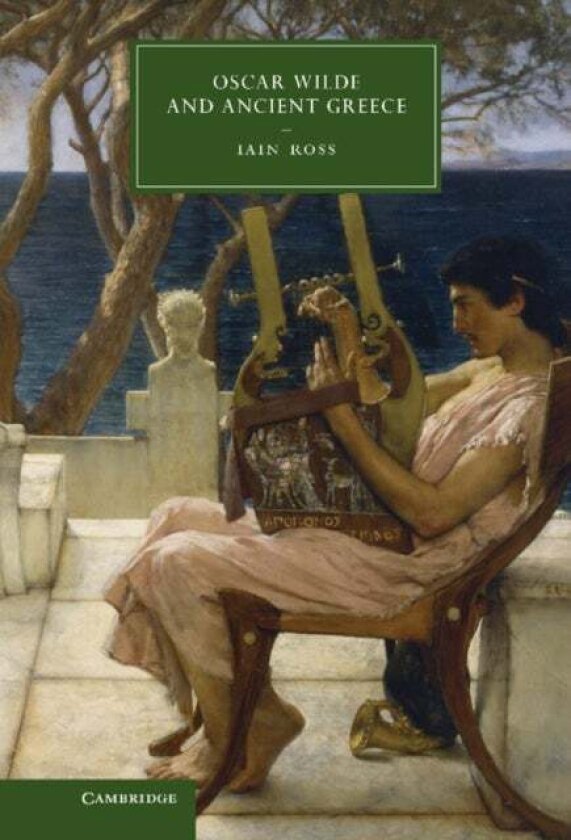 Oscar Wilde and Ancient Greece av Iain Ross