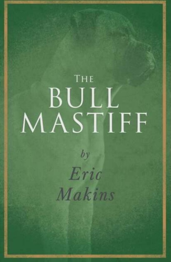 The Bullmastiff av Eric Makins