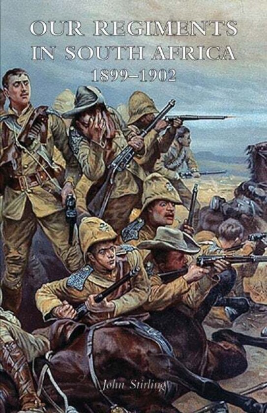 Our Regiments in South Africa 1899-1902 av John Stirling