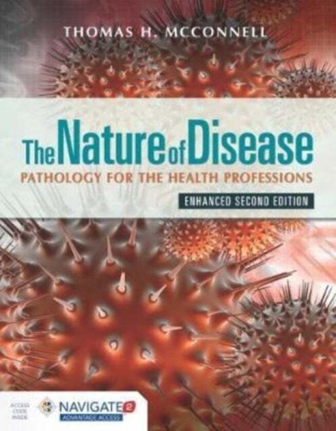 The Nature of Disease: Pathology for the Health Professions, Enhanced Edition with Navigate Advantage Access av Thomas H McConnell