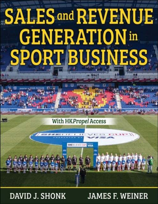 Sales and Revenue Generation in Sport Business av David J. Shonk