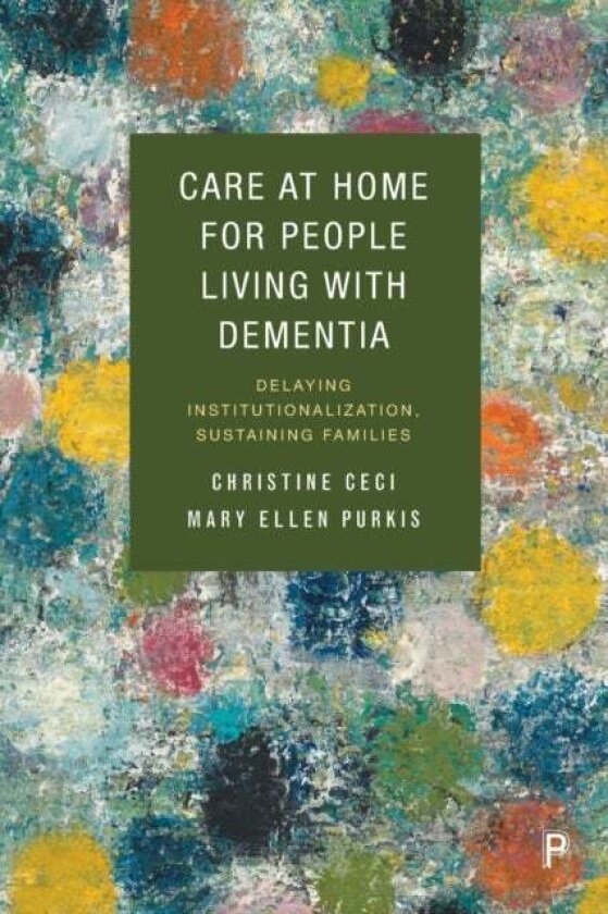 Care at Home for People Living with Dementia av Christine Ceci, Mary Ellen Purkis