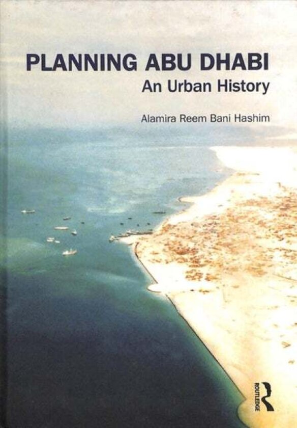 Planning Abu Dhabi av Alamira Reem Bani Hashim