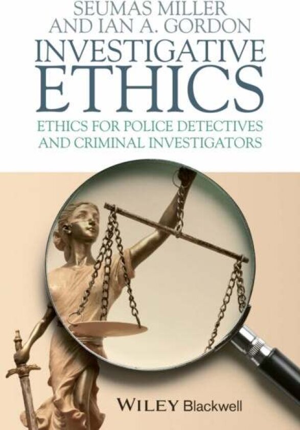 Investigative Ethics av Ian A. Gordon, Seumas Miller