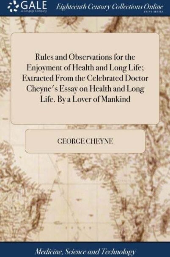 Rules and Observations for the Enjoyment of Health and Long Life; Extracted From the Celebrated Doct av George Cheyne