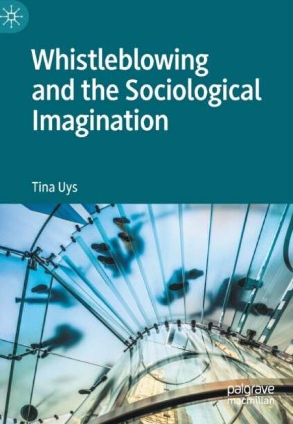 Whistleblowing and the Sociological Imagination av Tina Uys