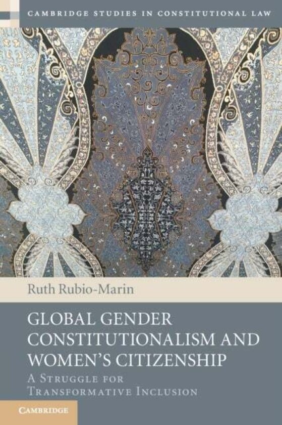 Global Gender Constitutionalism and Women's Citizenship av Ruth Rubio-Marin