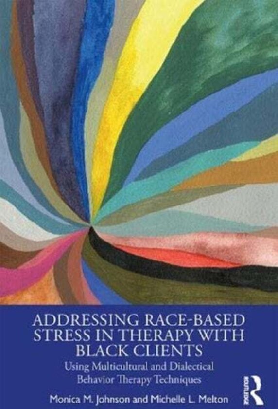 Addressing Race-Based Stress in Therapy with Black Clients av Michelle L. Melton
