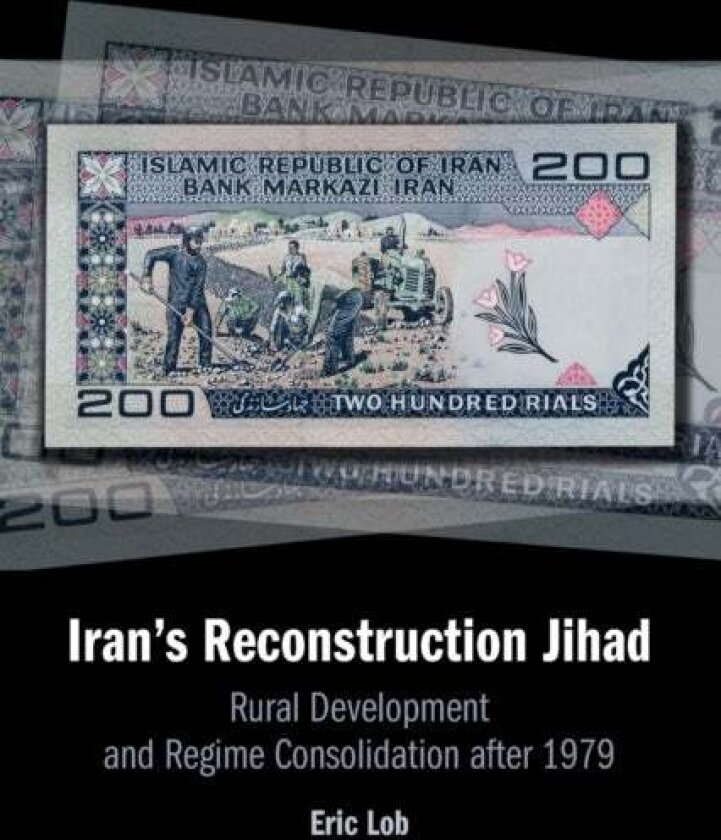 Iran's Reconstruction Jihad av Eric Lob