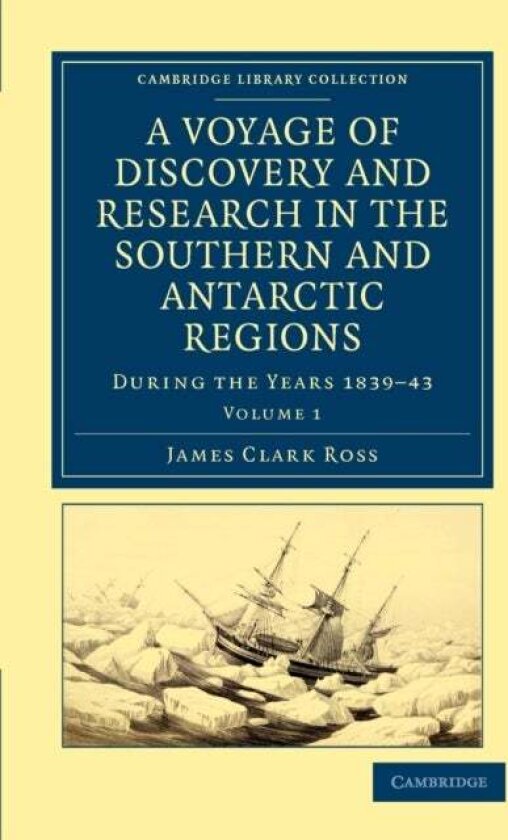 A Voyage of Discovery and Research in the Southern and Antarctic Regions, during the Years 1839¿43 av James Clark Ross