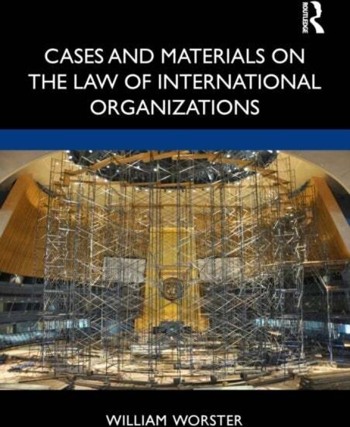 Cases and Materials on the Law of International Organizations av William Thomas Worster