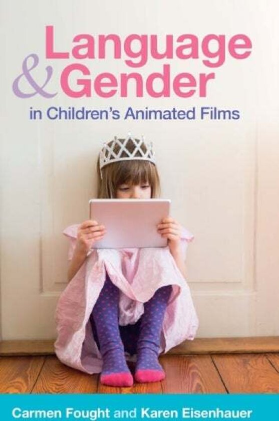 Language and Gender in Children's Animated Films av Carmen Fought