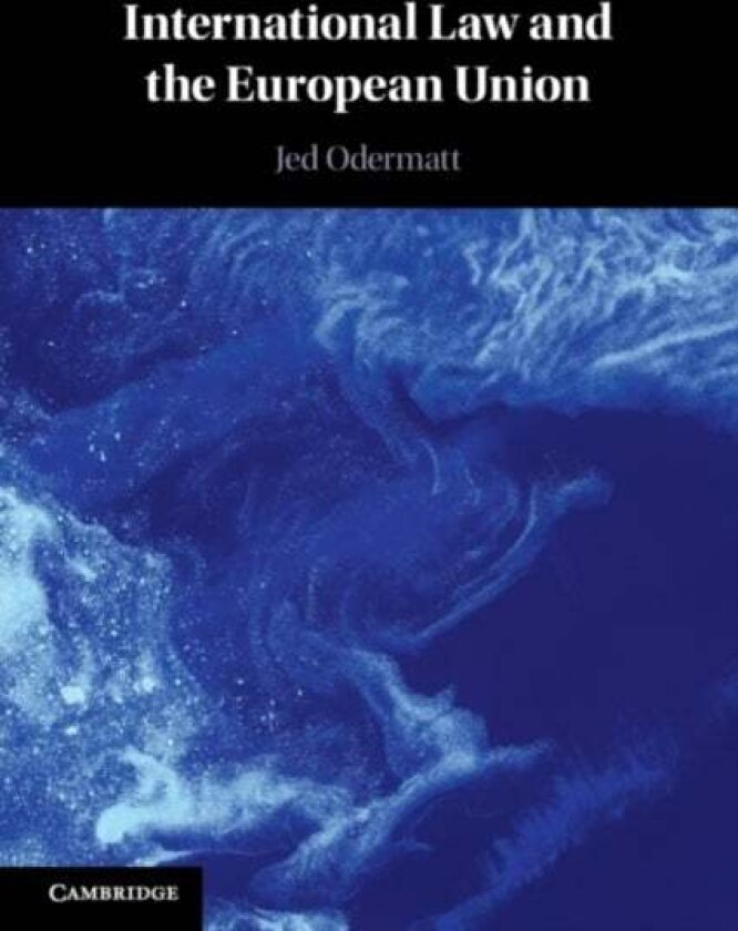 International Law and the European Union av Jed Odermatt