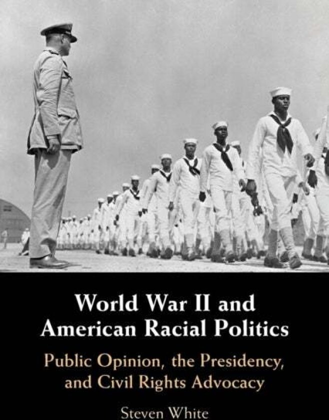 World War II and American Racial Politics av Steven White