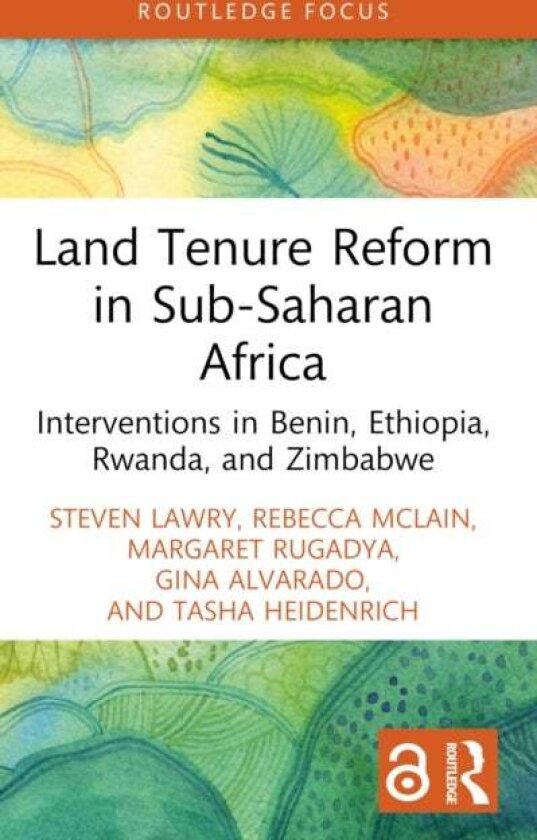 Land Tenure Reform in Sub-Saharan Africa av Gina Alvarado, Tasha Heidenrich, Steven Lawry, Rebecca McLain, Margaret Rugadya