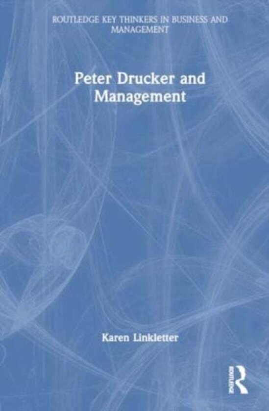 Peter Drucker and Management av Karen E. Linkletter