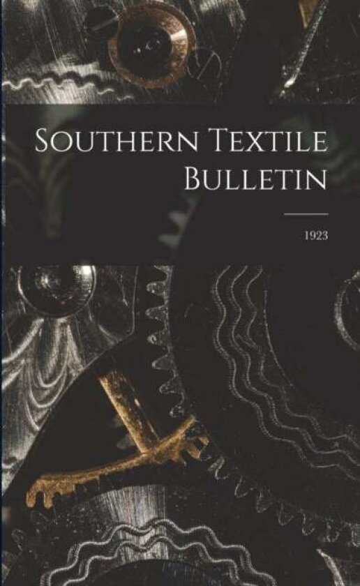 Southern Textile Bulletin; 1923 av Anonymous