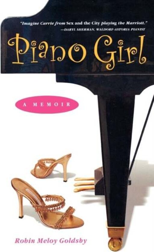 Piano Girl: A Memoir av Robin Meloy Goldsby