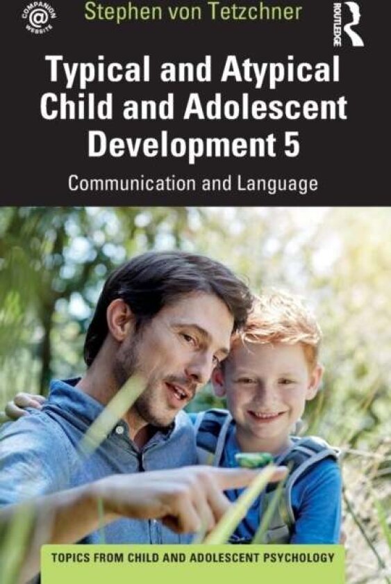 Typical and Atypical Child and Adolescent Development 5 Communication and Language Development av Stephen von Tetzchner
