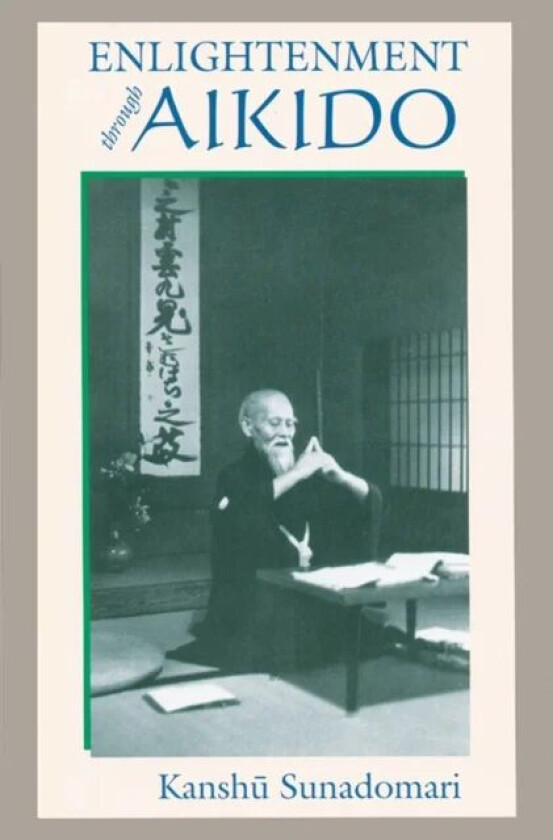 Enlightenment through Aikido av Kanshu Sunadomari