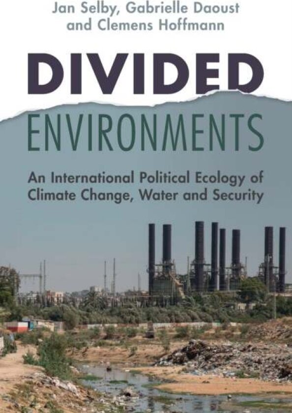 Divided Environments av Clemens Hoffmann, Jan Selby, Gabrielle Daoust