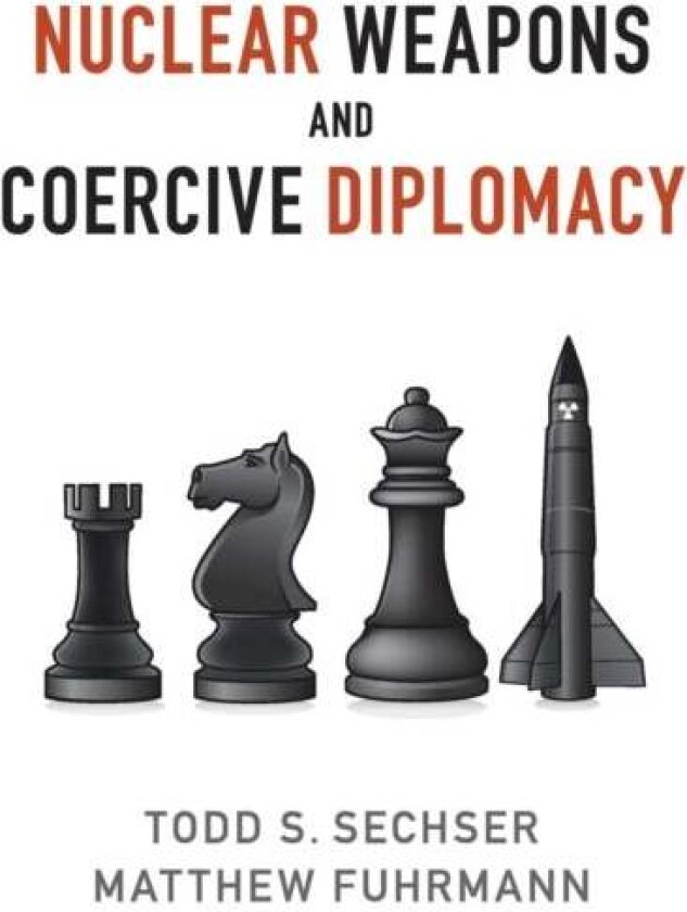 Nuclear Weapons and Coercive Diplomacy av Matthew Fuhrmann