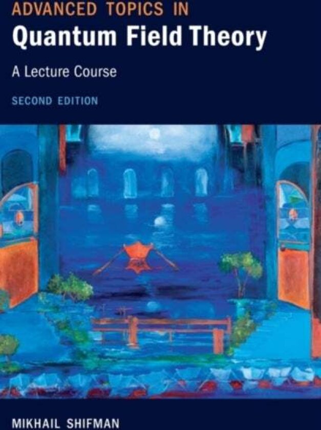 Advanced Topics in Quantum Field Theory av Mikhail Shifman