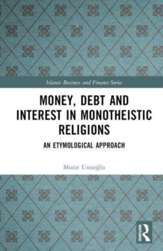 Money, Debt and Interest in¿Monotheistic Religions av Murat Ustaoglu