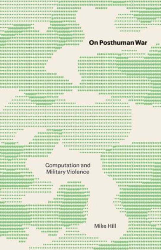 On Posthuman War av Mike Hill