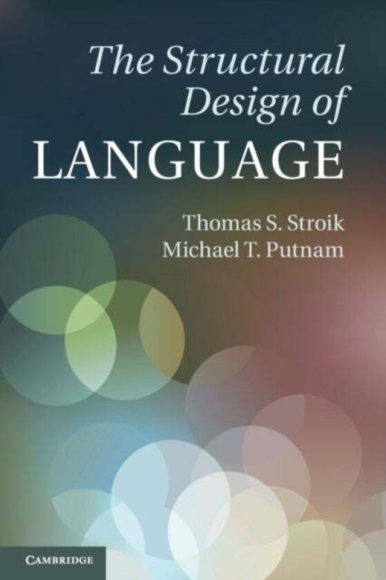 The Structural Design of Language av Michael T. Putnam