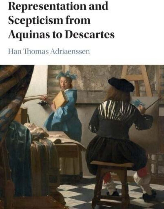 Representation and Scepticism from Aquinas to Descartes av Han Thomas Adriaenssen