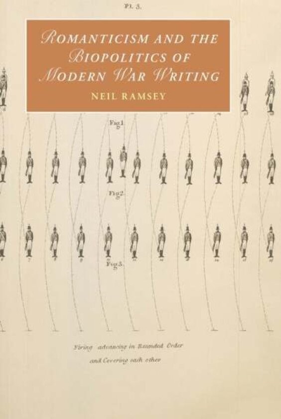 Romanticism and the Biopolitics of Modern War Writing av Neil Ramsey