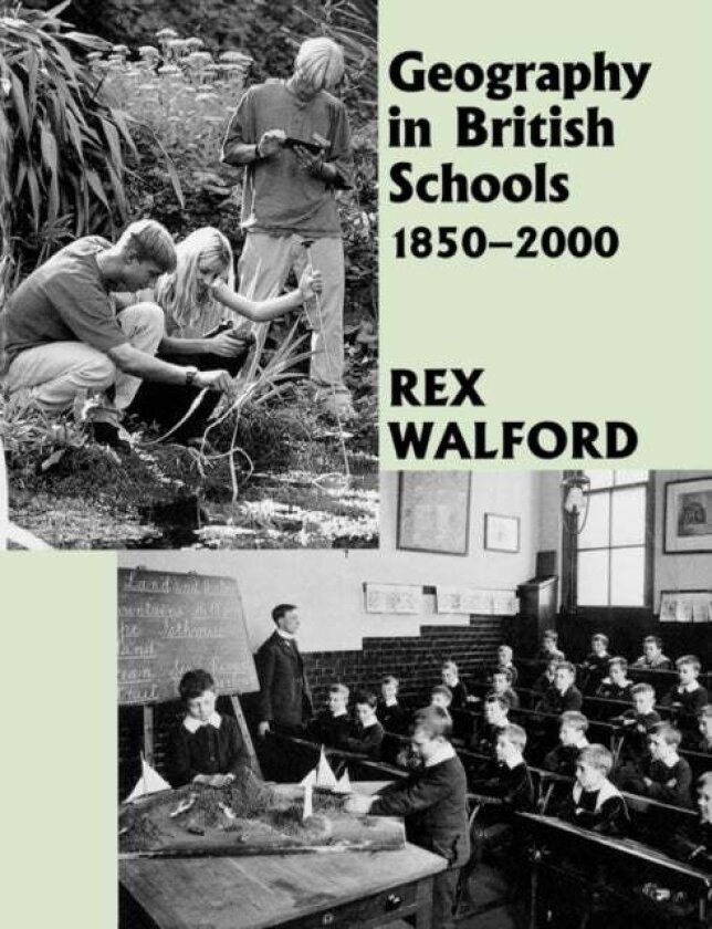 Geography in British Schools, 1885-2000 av Rex Walford