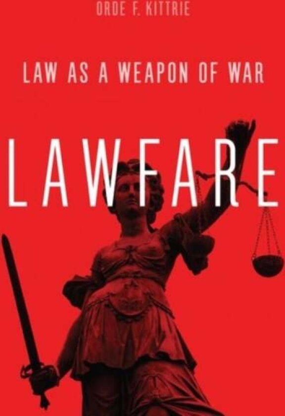 Lawfare av Orde F. Kittrie