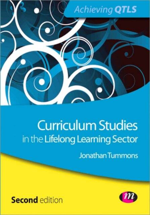 Curriculum Studies in the Lifelong Learning Sector av Jonathan Tummons (Paperback)