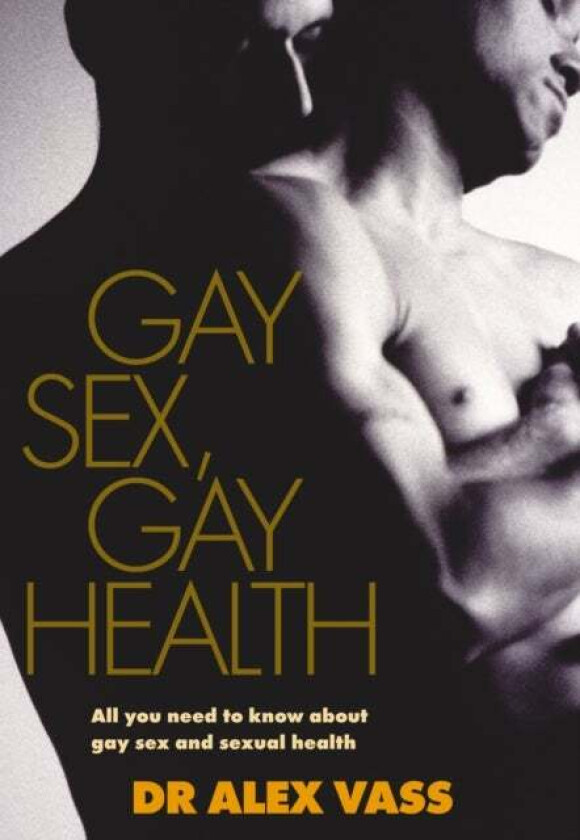 Gay Sex, Gay Health av Dr Alex Vass