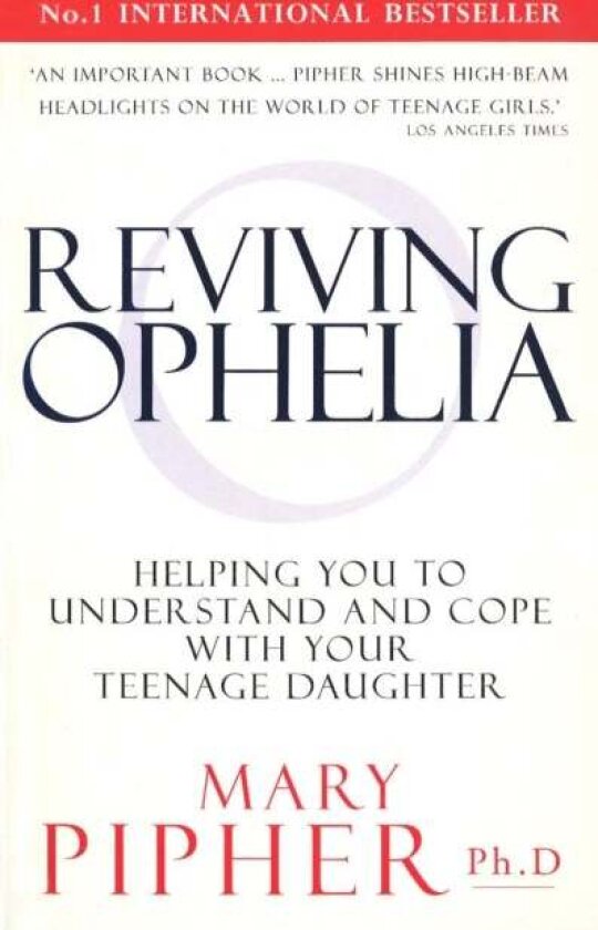 Reviving Ophelia av Mary, PhD Pipher