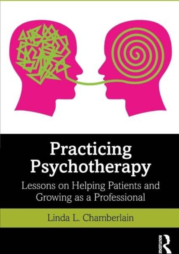Practicing Psychotherapy av Linda L. Chamberlain