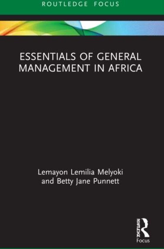 Essentials of General Management in Africa av Betty Jane Punnett, Lemayon Lemilia Melyoki