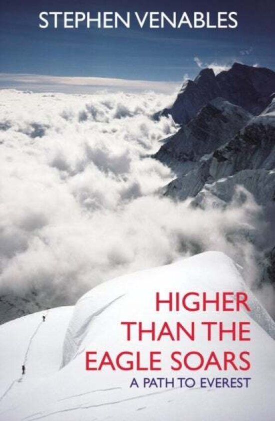 Higher Than The Eagle Soars av Stephen Venables