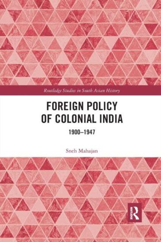 Foreign Policy of Colonial India av Sneh Mahajan
