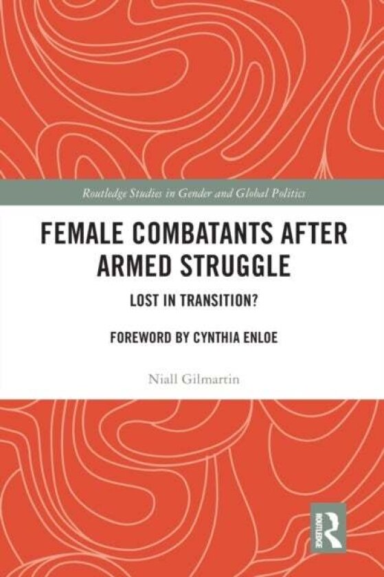 Female Combatants after Armed Struggle av Niall Gilmartin