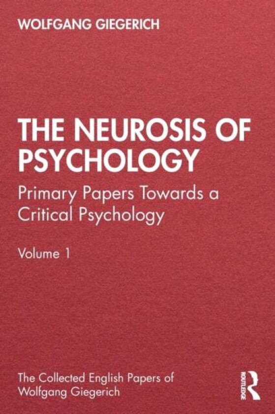 The Neurosis of Psychology av Wolfgang Giegerich