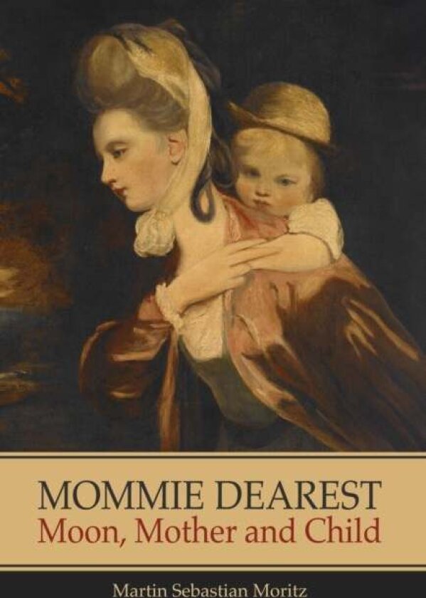 Mommie Dearest: Moon, Mother and Child av Martin Sebastian Moritz