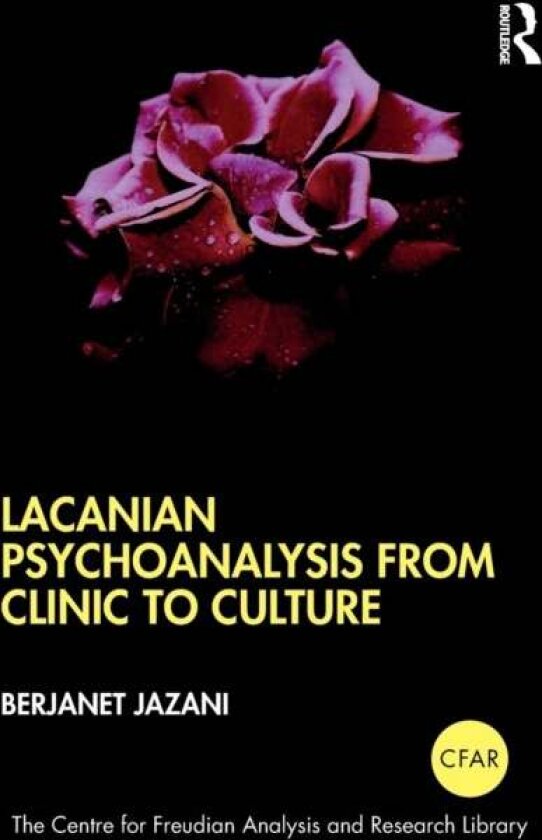 Lacanian Psychoanalysis from Clinic to Culture av Berjanet Jazani